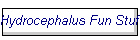 Hydrocephalus Fun Stuff