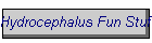 Hydrocephalus Fun Stuff